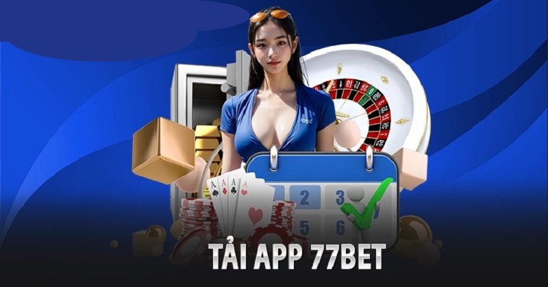 Tải APP 77bet đối với hệ máy Android