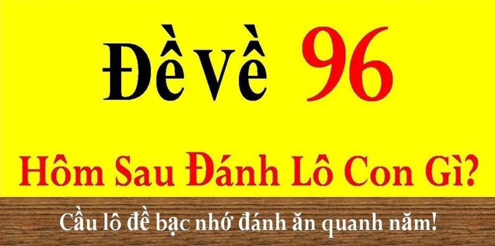 Đề về 96 hôm sau đánh lô gì